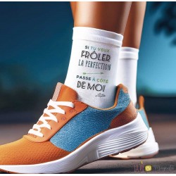Chaussettes Si tu veux frôler la perfection, passe à côté de moi