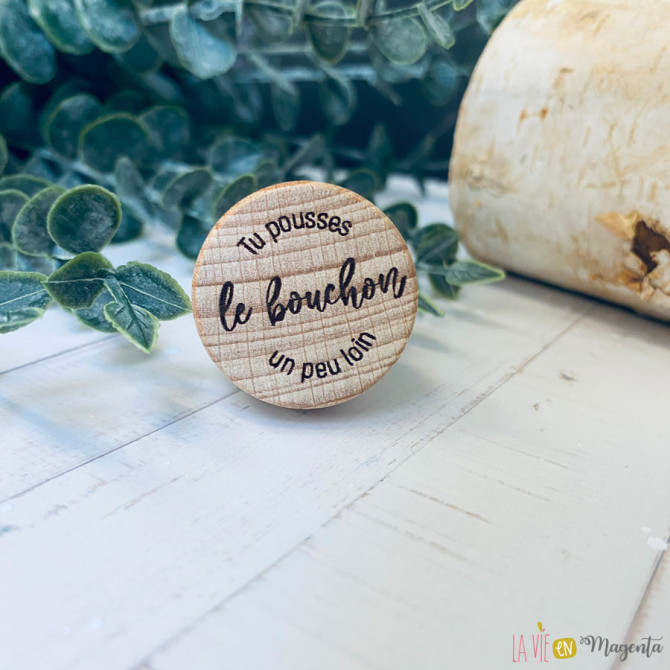 Bouchon - Tu pousses le bouchon un peu trop loin