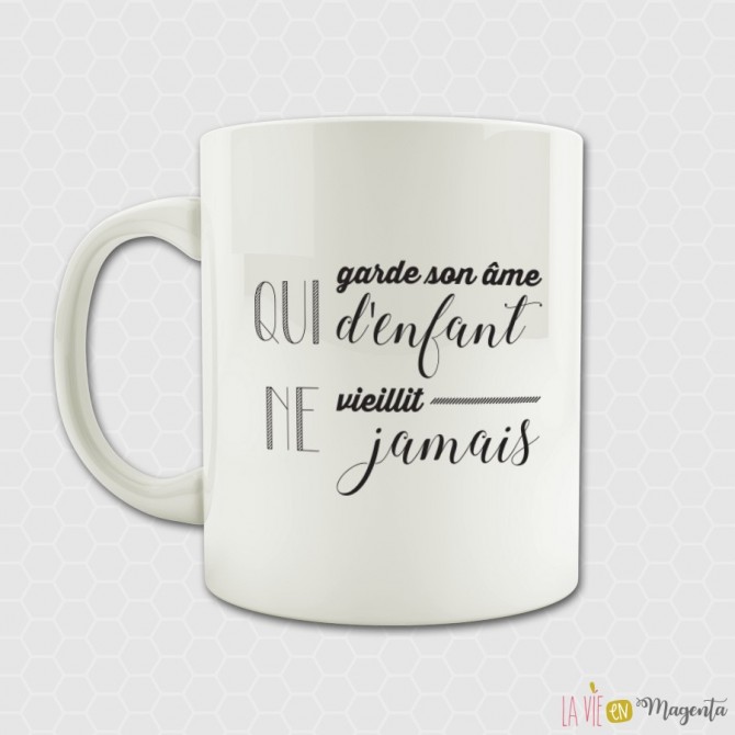 Mug - Qui garde son âme d'enfant ne vieillit jamais