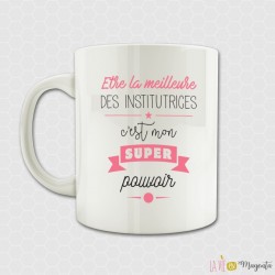 Mug - Etre la meilleure des institutrices c'est mon super pouvoir