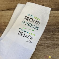 Chaussettes Si tu veux frôler la perfection, passe à côté de moi