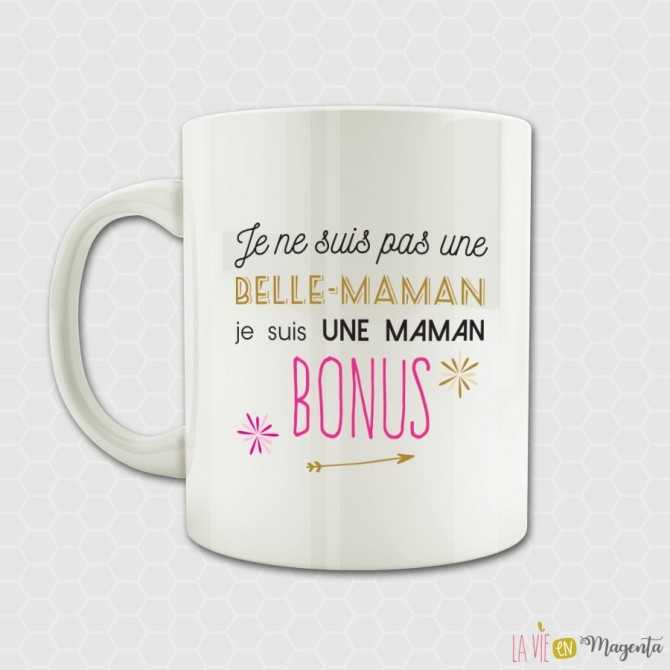 Mug - Je ne suis pas une belle-maman, je suis une maman bonus