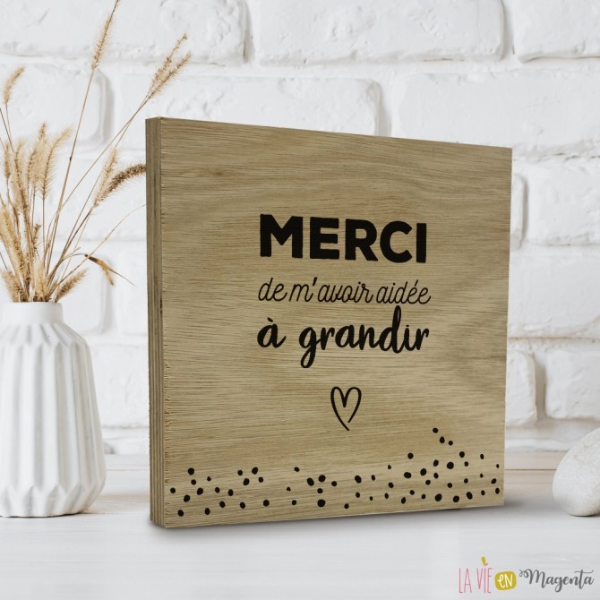 Merci de m'avoir aidée à grandir